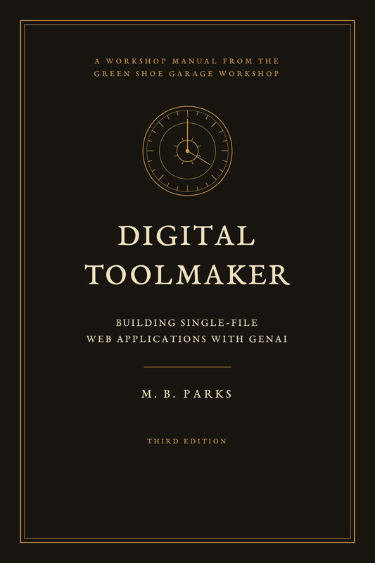 Digital Toolmaker: Building Single-File Web Applications with GenAI (eBook)